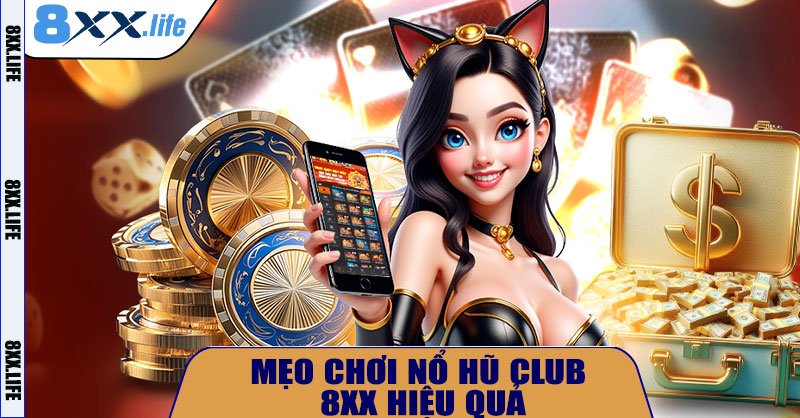 Mẹo chơi Nổ Hũ Club 8XX hiệu quả